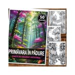 Carti si Birotica - Carti - Carti pentru copii - Carti de colorat - Carte de colorat pentru relaxare si antistres, 50 de ilustratii, Primavara in Padrure, 106 pagini, A5 - Infinity.ro