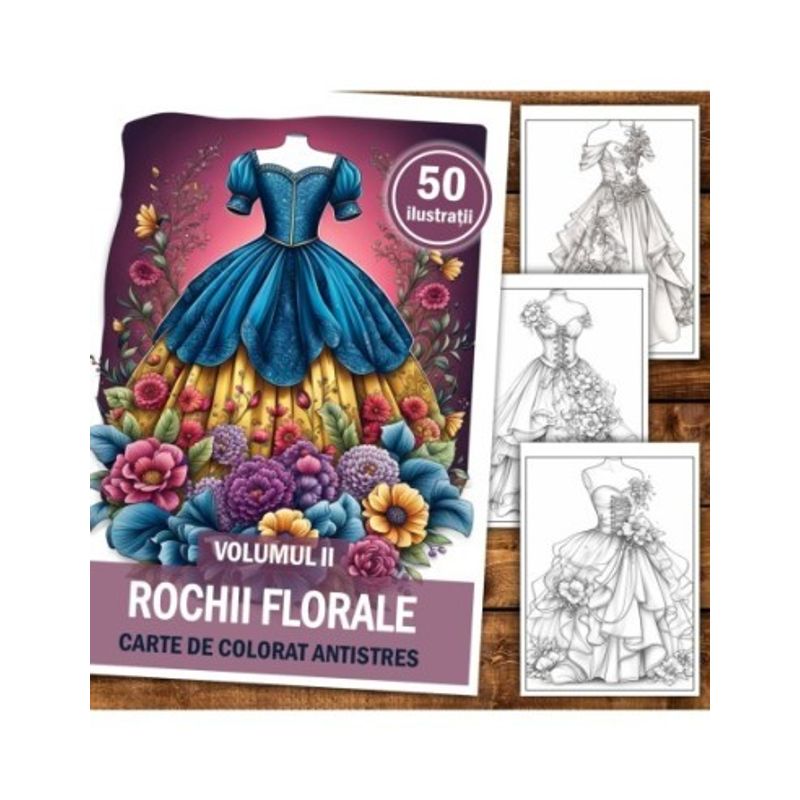 Carti si Birotica - Carti - Carti pentru copii - Carti de colorat - Carte de colorat pentru relaxare si antistres, 50 de ilustratii, Rochii Florale - Volumul II, 106 pagini, A5 - Infinity.ro