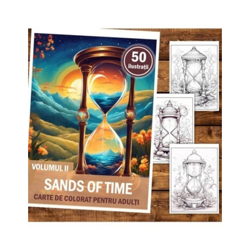 Carti si Birotica - Carti - Carti pentru copii - Carti de colorat - Carte de colorat pentru relaxare si antistres, 50 de ilustratii, Sands of Time - Volumul II, 106 pagini, A5 - Infinity.ro