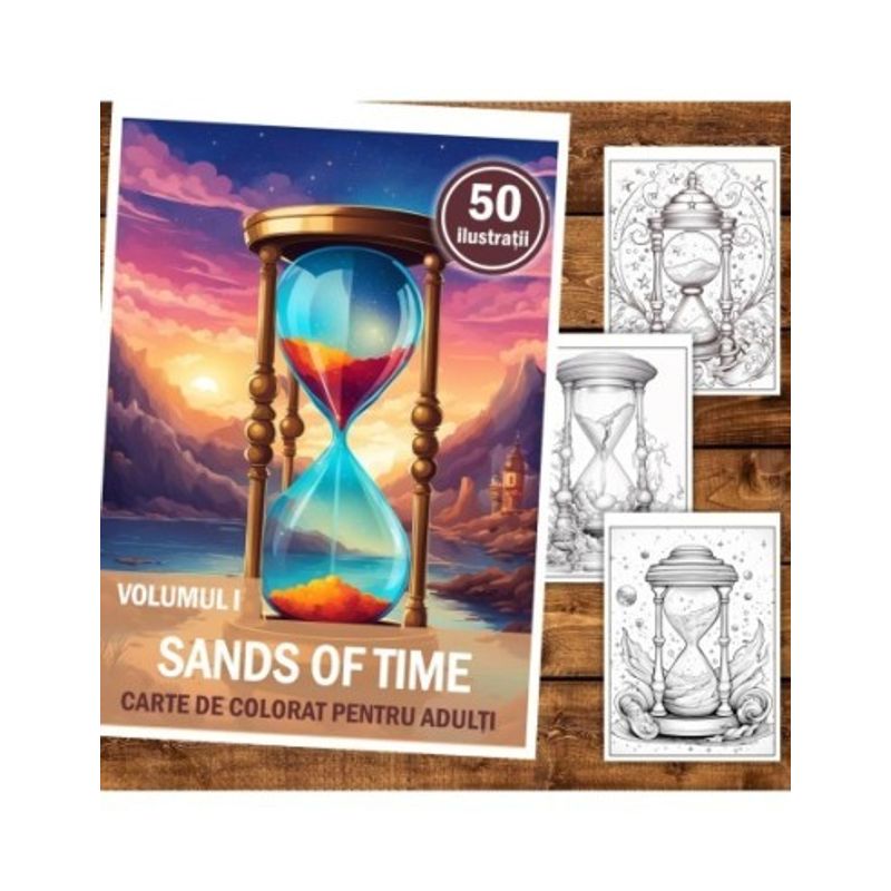 Carti si Birotica - Carti - Carti pentru copii - Carti de colorat - Carte de colorat pentru relaxare si antistres, 50 de ilustratii, Sands of Time - Volumul I, 106 pagini, A5 - Infinity.ro