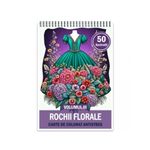 Carti si Birotica - Carti - Carti pentru copii - Carti de colorat - Carte de colorat pentru relaxare si antistres, 50 de ilustratii, Rochii Florale - Volumul III, 106 pagini, A5 - Infinity.ro