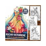 Carti si Birotica - Carti - Carti pentru copii - Carti de colorat - Carte de colorat pentru relaxare si antistres, 50 de ilustratii, Rochii Victoriene, 106 pagini, A5 - Infinity.ro