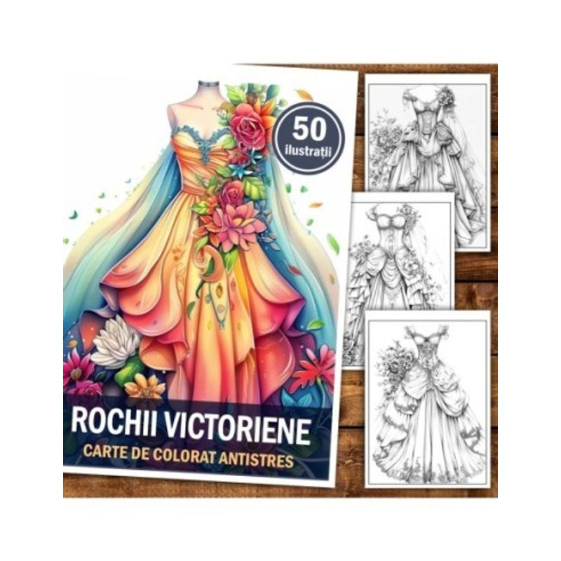Carti si Birotica - Carti - Carti pentru copii - Carti de colorat - Carte de colorat pentru relaxare si antistres, 50 de ilustratii, Rochii Victoriene, 106 pagini, A5 - Infinity.ro