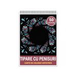 Carti si Birotica - Carti - Carti pentru copii - Carti de colorat - Carte de colorat pentru relaxare si antistres, 50 de ilustratii, Tipare cu penisuri, 106 pagini, A5 - Infinity.ro
