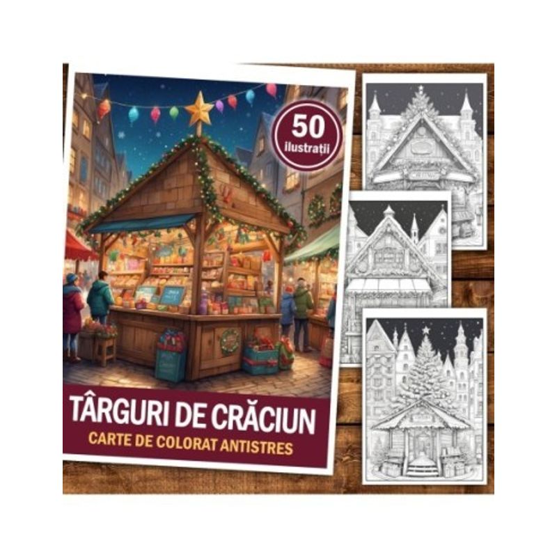 Carti si Birotica - Carti - Carti pentru copii - Carti de colorat - Carte de colorat pentru relaxare si antistres, 50 de ilustratii, Targuri de Craciun, 106 pagini, A5 - Infinity.ro