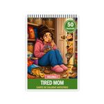 Carti si Birotica - Carti - Carti pentru copii - Carti de colorat - Carte de colorat, 50 de ilustratii Tired Mom - Volumul I, 106 pagini, A5 - Infinity.ro