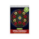 Carti si Birotica - Carti - Carti pentru copii - Carti de colorat - Carte de colorat, 50 de ilustratii Vitralii Mandala - Volumul I, 106 pagini, A5 - Infinity.ro