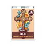 Carti si Birotica - Carti - Carti pentru copii - Carti de colorat - Carte de colorat, 50 de ilustratii, Cruci - Volumul I, 106 pagini, A5 - Infinity.ro