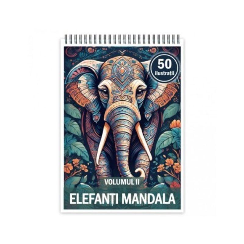 Carti si Birotica - Carti - Carti pentru copii - Carti de colorat - Carte de colorat, 50 de ilustratii, Elefanti Mandala - Volumul II, 106 pagini, A5 - Infinity.ro