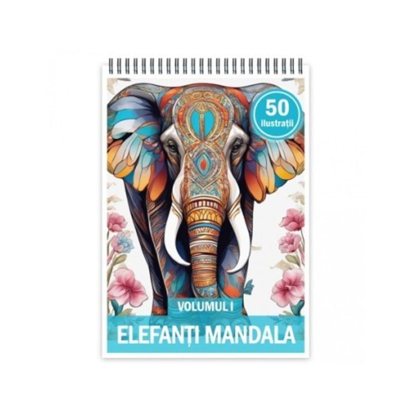 Carti si Birotica - Carti - Carti pentru copii - Carti de colorat - Carte de colorat, 50 de ilustratii, Elefanti Mandala - Volumul I, 106 pagini, A5 - Infinity.ro