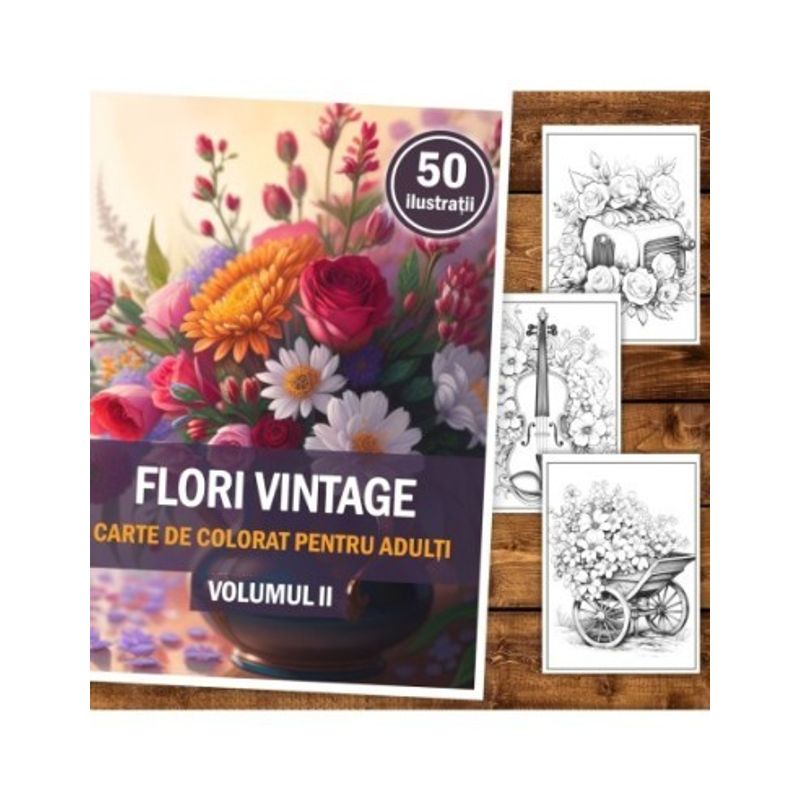 Carti si Birotica - Carti - Carti pentru copii - Carti de colorat - Carte de colorat, 50 de ilustratii, Flori vintage - Volumul II, 106 pagini, A5 - Infinity.ro