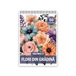 Carti si Birotica - Carti - Carti pentru copii - Carti de colorat - Carte de colorat, 50 de ilustratii, Flori din Gradina - Volumul II, 106 pagini, A5 - Infinity.ro