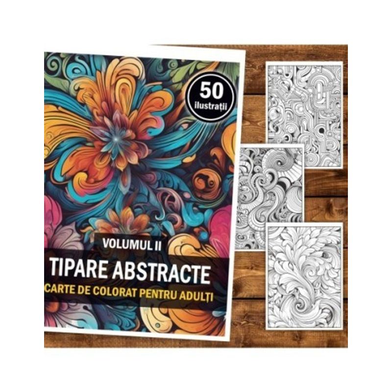 Carti si Birotica - Carti - Carti pentru copii - Carti de colorat - Carte de colorat, 50 de ilustratii, Tipare Abstracte - Volumul II, 106 pagini, A5 - Infinity.ro