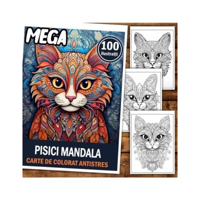 Carti si Birotica - Carti - Carti pentru copii - Carti de colorat - Mega cartea de colorat antistres , 100 de ilustratii cu Pisici Mandala, 206 pagini, A5 - Infinity.ro