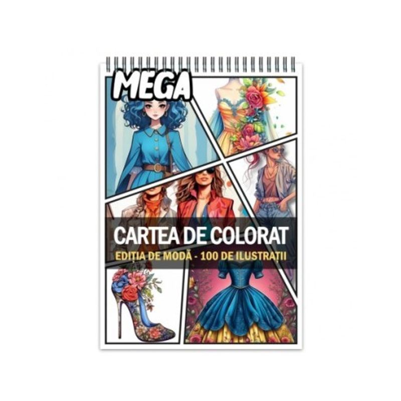 Carti si Birotica - Carti - Carti pentru copii - Carti de colorat - Mega cartea de colorat antistres , 100 de ilustratii, Editia de Moda, 206 pagini, A5 - Infinity.ro