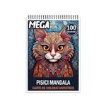 Carti si Birotica - Carti - Carti pentru copii - Carti de colorat - Mega cartea de colorat antistres , 100 de ilustratii cu Pisici Mandala, 206 pagini, A5 - Infinity.ro