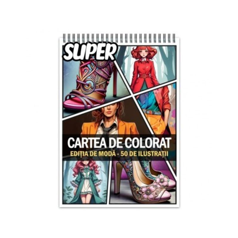 Carti si Birotica - Carti - Carti pentru copii - Carti de colorat - Super cartea de colorat, 50 de ilustratii - Editia de Moda, 106 pagini, A5 - Infinity.ro