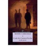 Carti si Birotica - Carti - Fictiune - Craii de Curtea-Veche si alte proze - Mateiu Caragiale - Infinity.ro