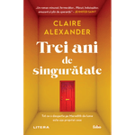 Carti si Birotica - Carti - Fictiune - Trei ani de singuratate, Claire Alexander - Infinity.ro