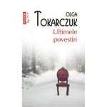 Carti si Birotica - Carti - Bestseller - Ultimele povestiri, Olga Tokarczuk (Top 10+) - Infinity.ro