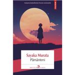 Carti si Birotica - Carti - Fictiune - Pamanteni - Sayaka Murata - Infinity.ro