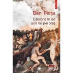 Carti si Birotica - Carti - Fictiune - Calatorie in iad si in rai si-n oras - Dan Persa, editia 2022 - Infinity.ro