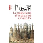 Carti si Birotica - Carti - Fictiune - La capatul lumii si in tara aspra a minunilor - Haruki Murakami - Infinity.ro