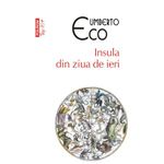 Carti si Birotica - Carti - Fictiune - Insula din ziua de ieri, Umberto Eco - Infinity.ro