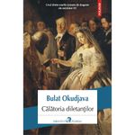 Carti si Birotica - Carti - Fictiune - Calatoria diletantilor - Bulat Okudjava - Infinity.ro