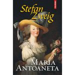 Carti si Birotica - Carti - Fictiune - Maria Antoaneta, Stefan Zweig - Infinity.ro