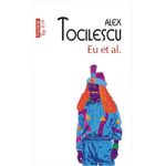 Carti si Birotica - Carti - Fictiune - Eu et al., Alex Tocilescu - Infinity.ro