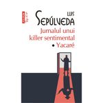 Carti si Birotica - Carti - Fictiune - Jurnalul unui killer sentimental, Yakare Luis Sepulveda - Infinity.ro