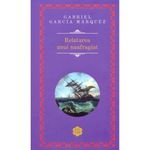 Carti si Birotica - Carti - Fictiune - Relatarea unui naufragiat - G.G. Marquez - Infinity.ro