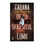 Carti si Birotica - Carti - Fictiune - Cabana de la sfarsitul lumii, Paul Tremblay - Infinity.ro