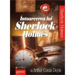 Carti si Birotica - Carti - Fictiune - Intoarcerea lui Sherlock Holmes 2 - Arthur Conan Doyle - Infinity.ro
