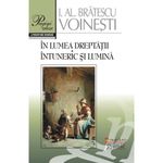 Carti si Birotica - Carti - Fictiune - In lumea dreptatii. Intuneric si lumina - I.Al. Bratescu Voinesti - Infinity.ro