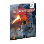 Carti si Birotica - Carti - Fictiune - Am supravietuit distrugerii orasului Pompei, 79 d. Hr. - Infinity.ro