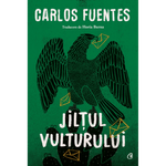 Carti si Birotica - Carti - Fictiune - Jiltul vulturului. Ed a II a, Carlos Fuentes - Infinity.ro