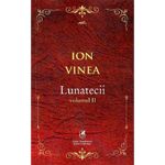 Carti si Birotica - Carti - Fictiune - Lunatecii. Vol. II. Ion Voinea - Infinity.ro