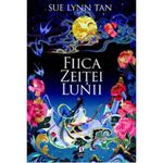 Carti si Birotica - Carti - Fictiune - Fiica Zeitei Lunii - Sue Lynn Tan, editia 2022 - Infinity.ro