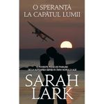 Carti si Birotica - Carti - Bestseller - O speranta la capatul lumii, Sarah Lark - Infinity.ro