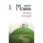 Carti si Birotica - Carti - Fictiune - Amorul conjugal, Alberto Moravia - Infinity.ro