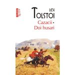 Carti si Birotica - Carti - Fictiune - Cazacii. Doi husari - Lev Tolstoi, editia 2021 - Infinity.ro