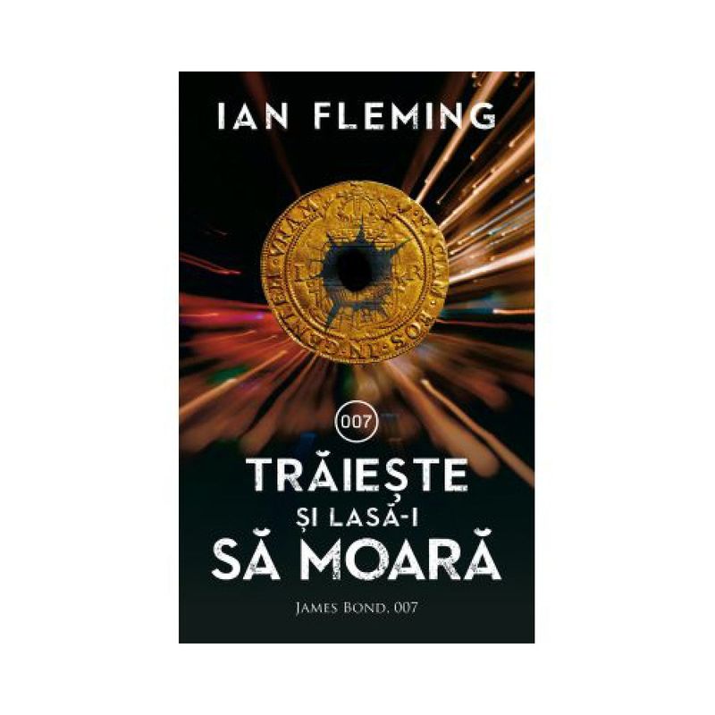 Carti si Birotica - Carti - Fictiune - Traieste si lasa-i sa moara, Ian Fleming - Infinity.ro